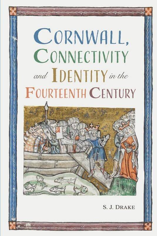 

Cornwall Connectivity and Identity in the Fourteenth Century by Dr Samuel J Royalty Account Drake-Paperback