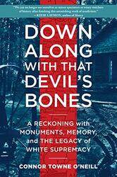 Down Along with That Devils Bones by Connor Towne ONeill-Hardcover