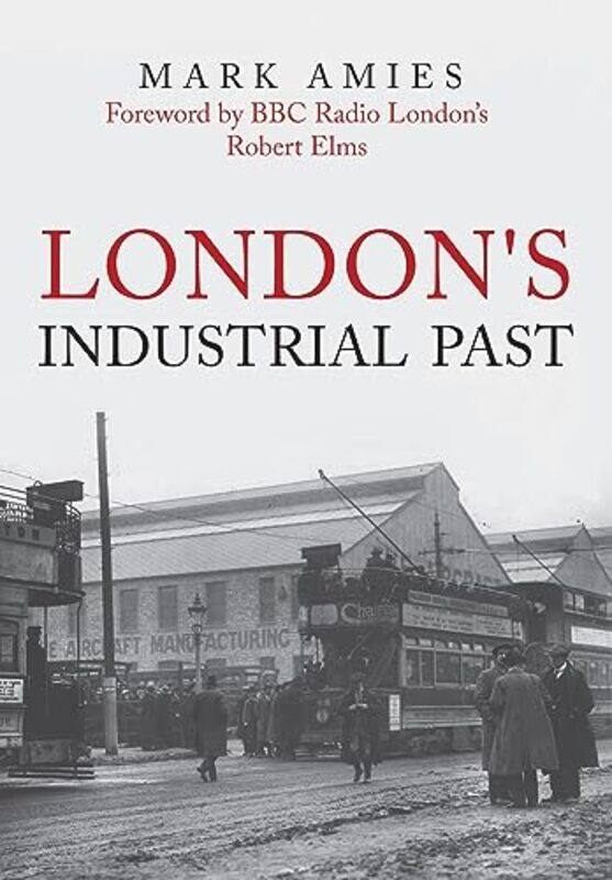 

Londons Industrial Past by Mark Amies-Paperback