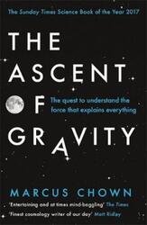 The Ascent of Gravity: The Quest to Understand the Force that.paperback,By :Marcus Chown
