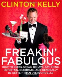 Freakin' Fabulous:, Hardcover, By: Clinton Kelly