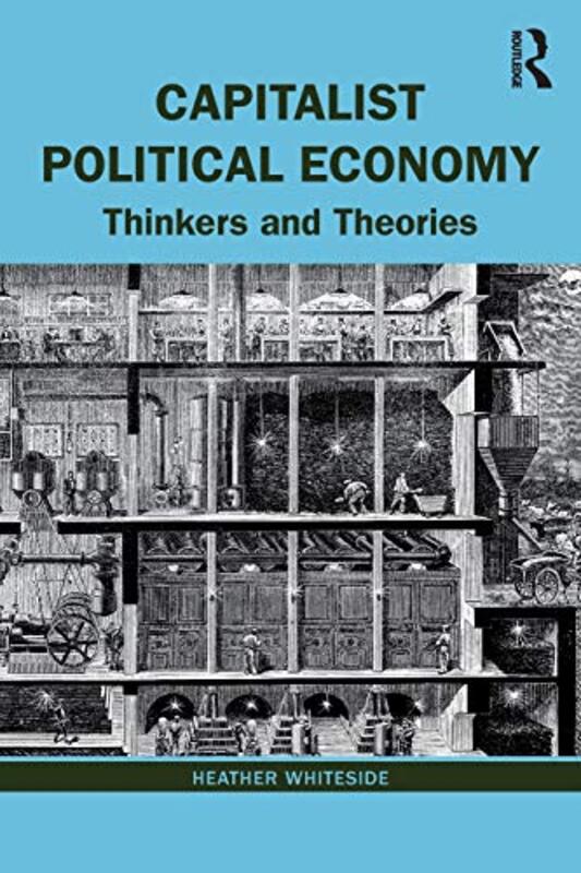 Capitalist Political Economy by Heather University of Waterloo, Canada Whiteside-Paperback