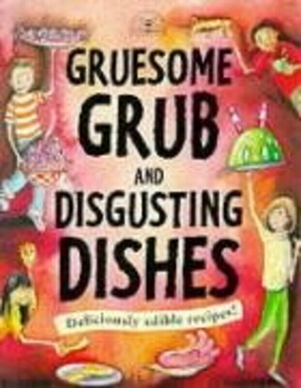 

Gruesome Grub and Disgusting Dishes, Paperback Book, By: Susan Martineau