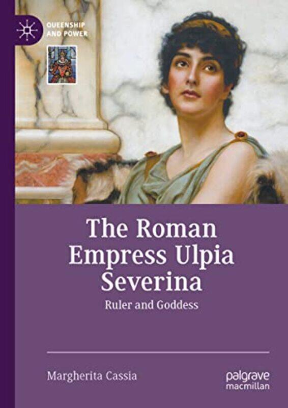 

The Roman Empress Ulpia Severina by Margherita Cassia-Hardcover