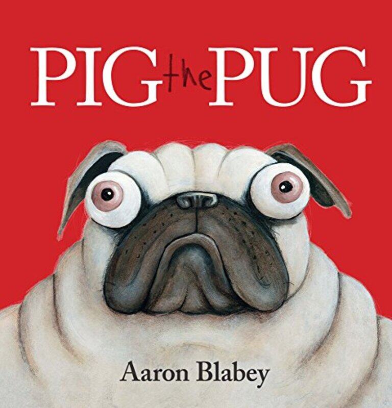 

Pig The Pug By Aaron Blabey Paperback