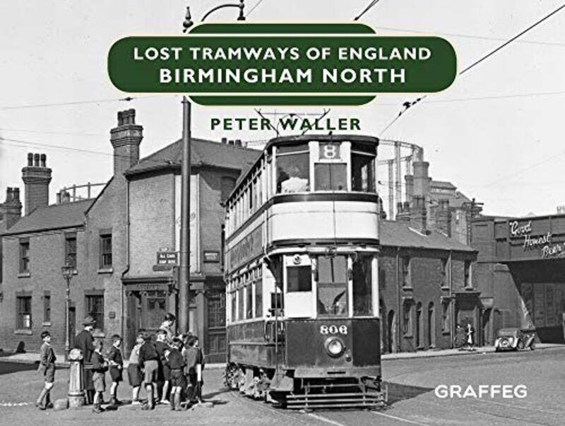 

Lost Tramways of England Birmingham North by Peter Waller-Hardcover