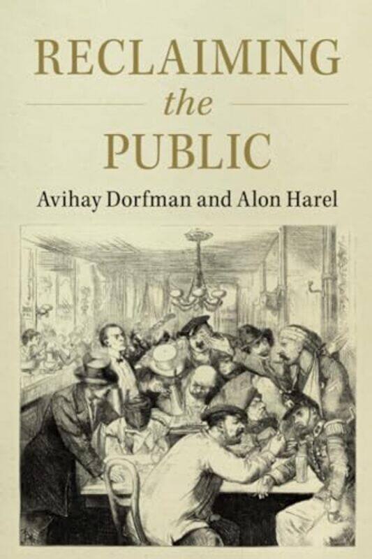 

Reclaiming the Public by Avihay (Tel-Aviv University) DorfmanAlon (Hebrew University of Jerusalem) Harel -Paperback