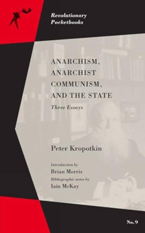 

Anarchism Anarchist Communism and The State by Peter KropotkinBrian MorrisIain McKay-Paperback