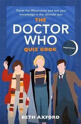 The Doctor Who Quiz Book: Travel the Whoniverse and test your knowledge with the ultimate Christmas,Hardcover,ByAxford, Beth