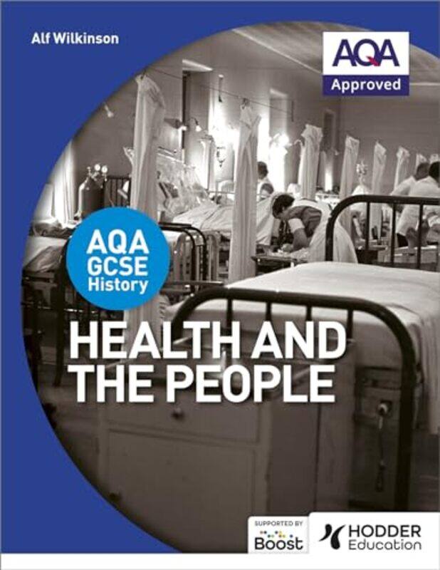 

AQA GCSE History Health and the People by Alf Wilkinson-Paperback