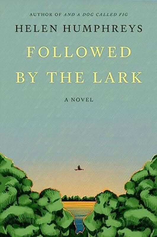 

Followed by the Lark by Helen Humphreys -Hardcover