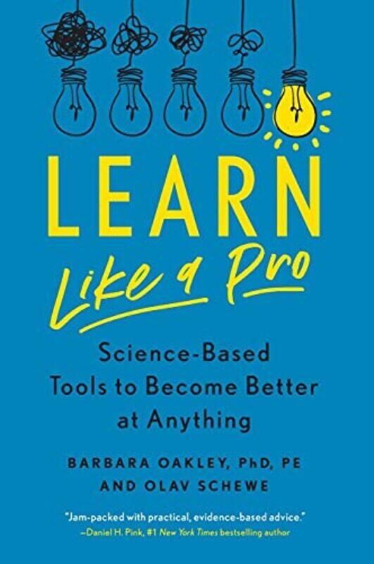 

Learn Like a Pro: Science-Based Tools to Become Better at Anything,Paperback by PhD, Barbara Oakley - Schewe, Olav