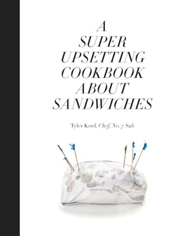 

A Super Upsetting Cookbook About Sandwiches,Hardcover By Kord, Tyler - Wegman, William