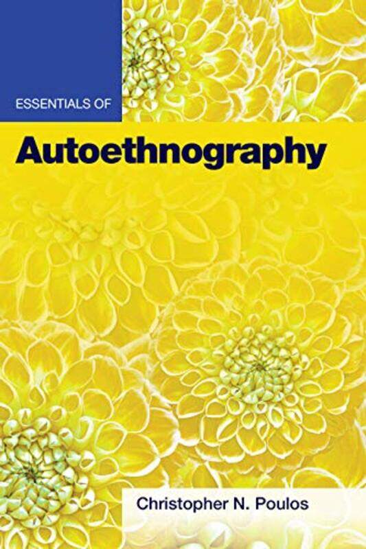 

Essentials of Autoethnography by Christopher N Poulos-Paperback