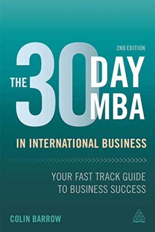 

The 30 Day MBA in International Business: Your Fast Track Guide to Business Success, Paperback Book, By: Colin Barrow