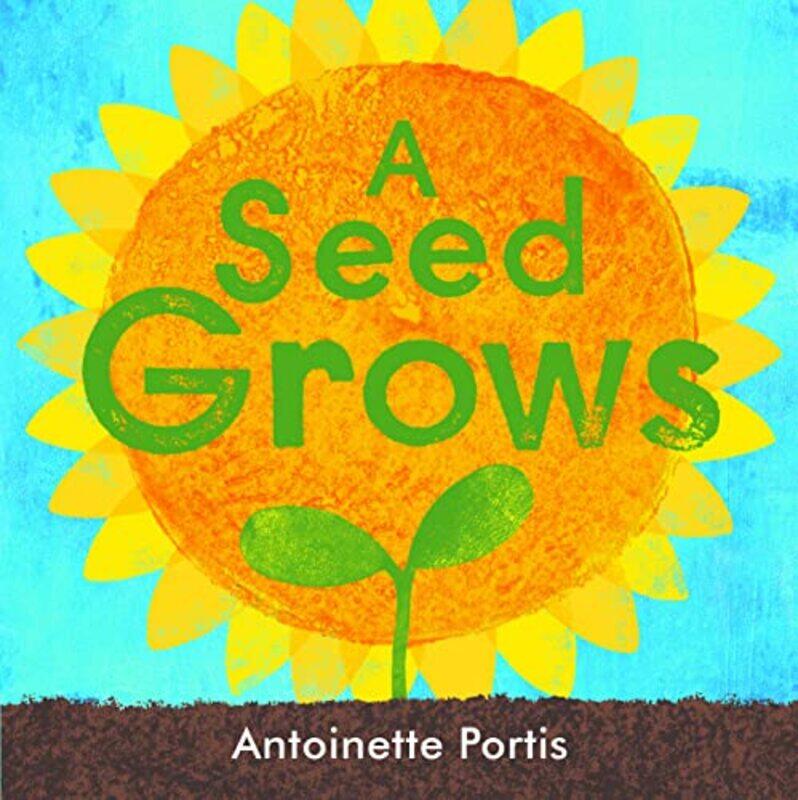 

A seed grows by Antoinette Portis-Hardcover