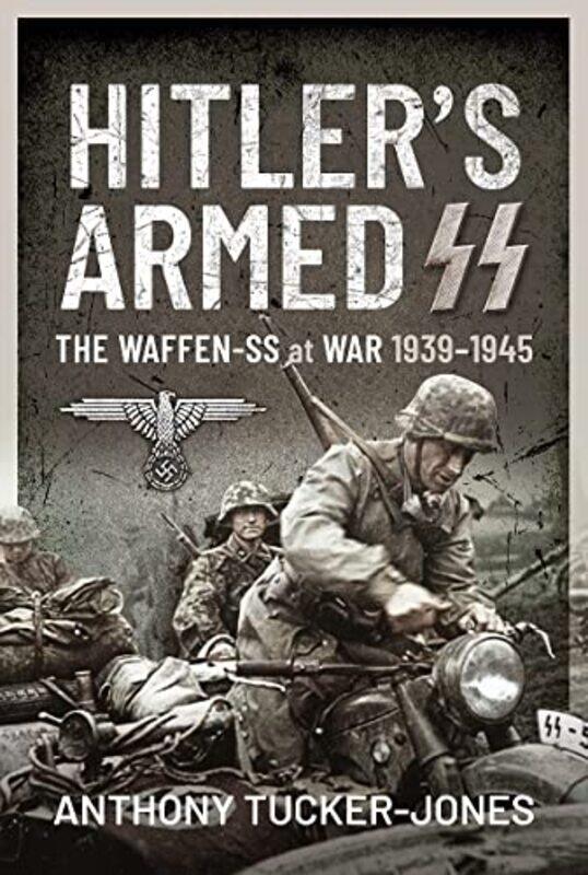 

Hitlers Armed SS by Anthony Tucker-Jones-Hardcover