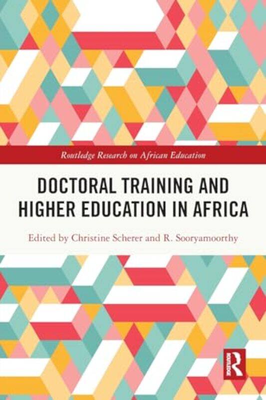 

Doctoral Training and Higher Education in Africa by Christine SchererR University of KwaZulu-Natal, South Africa Sooryamoorthy-Paperback