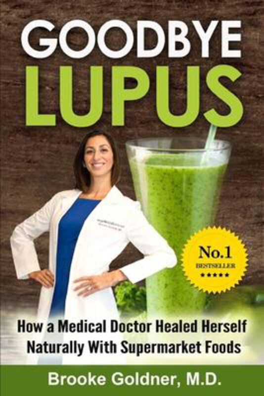 

Goodbye Lupus: How a Medical Doctor Healed Herself Naturally With Supermarket Foods, Paperback Book, By: Brooke Goldner M D