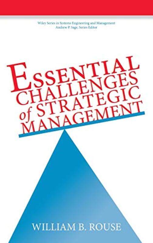 

Essential Challenges of Strategic Management by William B Enterprise Support Systems Rouse-Hardcover