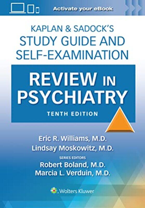 

Kaplan and Sadock’s Study Guide and SelfExamination Review in Psychiatry Print eBook with Multimedia by Eric Rashad WilliamsLindsay MoskowitzROBERT BO