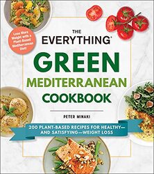 The Everything Green Mediterranean Cookbook 200 Plantbased Recipes For Healthyand Satisfyingweig By Minaki Peter Paperback