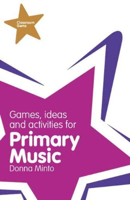 

Classroom Gems Games Ideas And Activities For Primary Music By Minto Donna Paperback