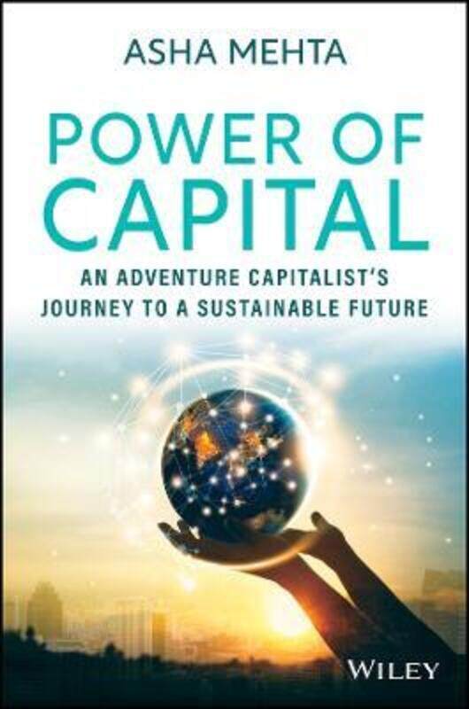 

Power of Capital - An Adventure Capitalist's Journey to a Sustainable Future,Hardcover, By:Mehta, A