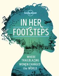 In Her Footsteps,Hardcover by Lonely Planet