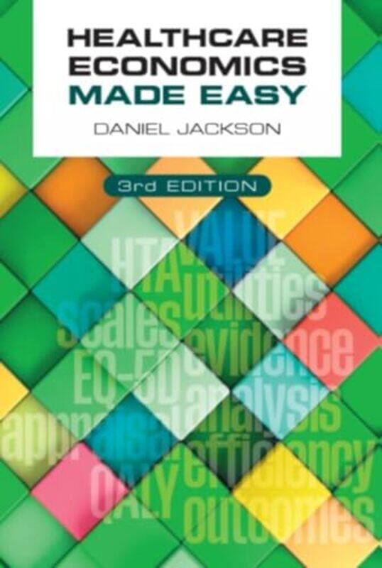 

Healthcare Economics Made Easy third edition by Daniel University of Surrey, UK Jackson-Paperback