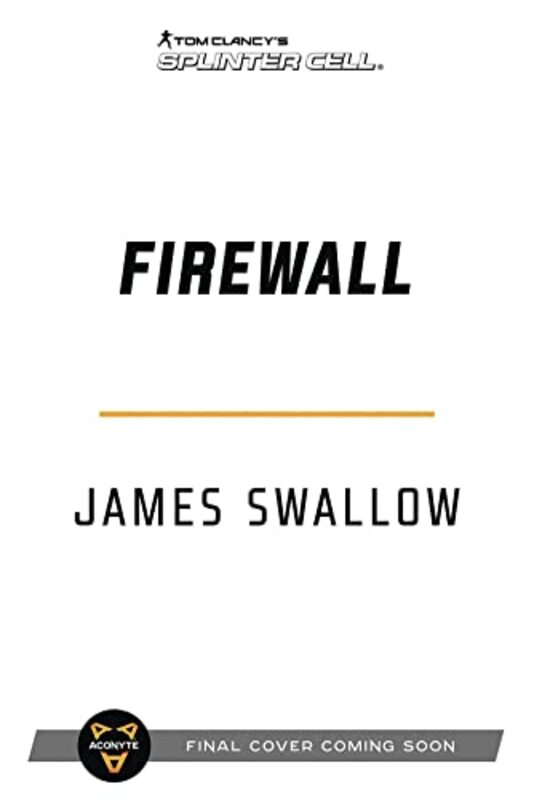 Tom Clancy's Splinter Cell: Firewall,Paperback,By:Swallow, James