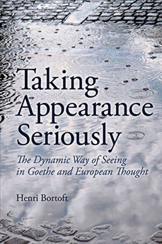 

Taking Appearance Seriously by Henri Bortoft-Paperback