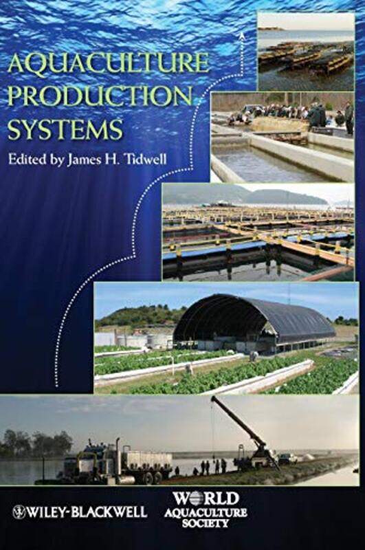 

Aquaculture Production Systems by Tidwell, James H. - Hardcover
