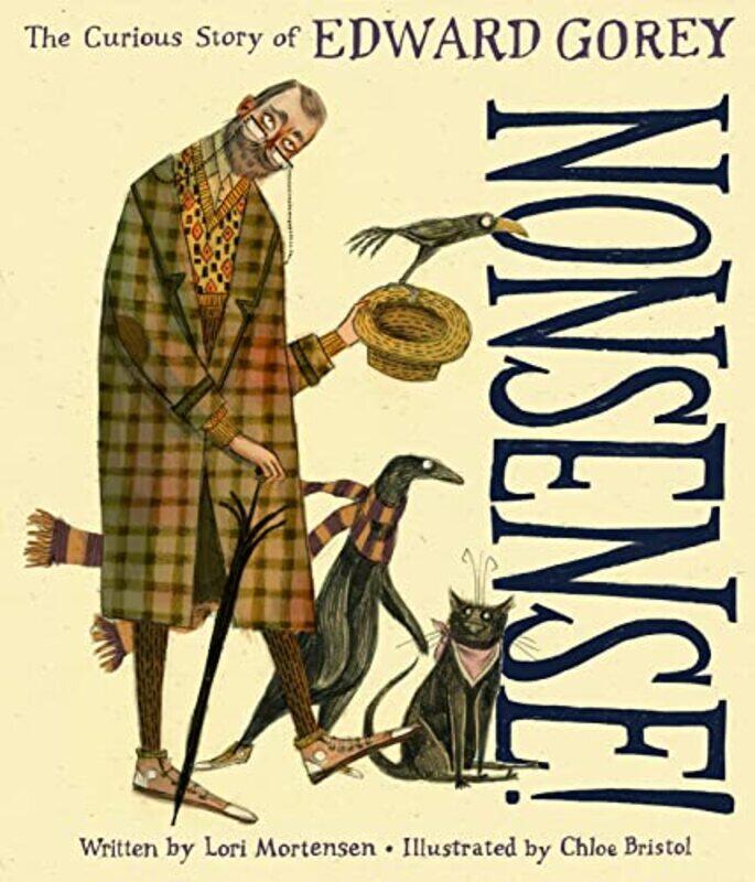 

Nonsense! the Curious Story of Edward Gorey , Hardcover by Mortensen, Lori - Bristol, Chloe