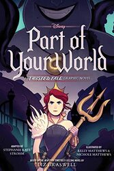 Part of Your World A Twisted Tale Graphic Novel by Strohm, Stephanie Kate - Matthews, Kelly - Hardcover