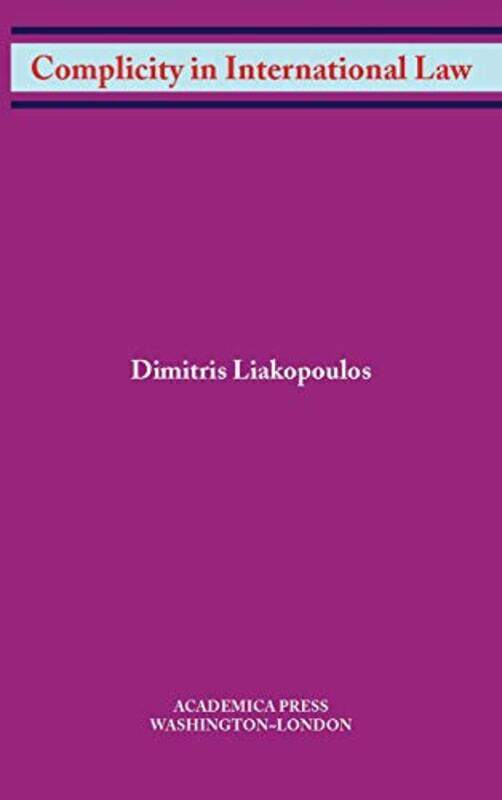 

Complicity in International Law by Dimitris Liakopoulos-Hardcover