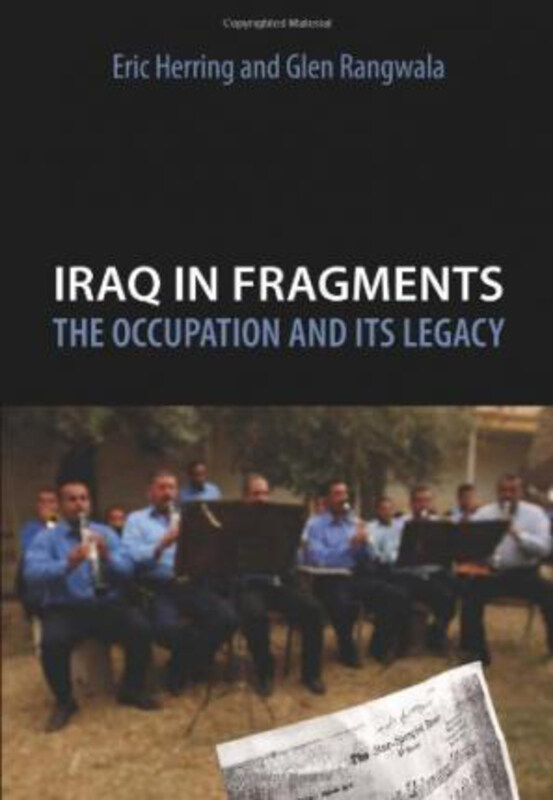 

Iraq in Fragments: The Occupation and Its Legacy, Hardcover Book, By: Eric Herring