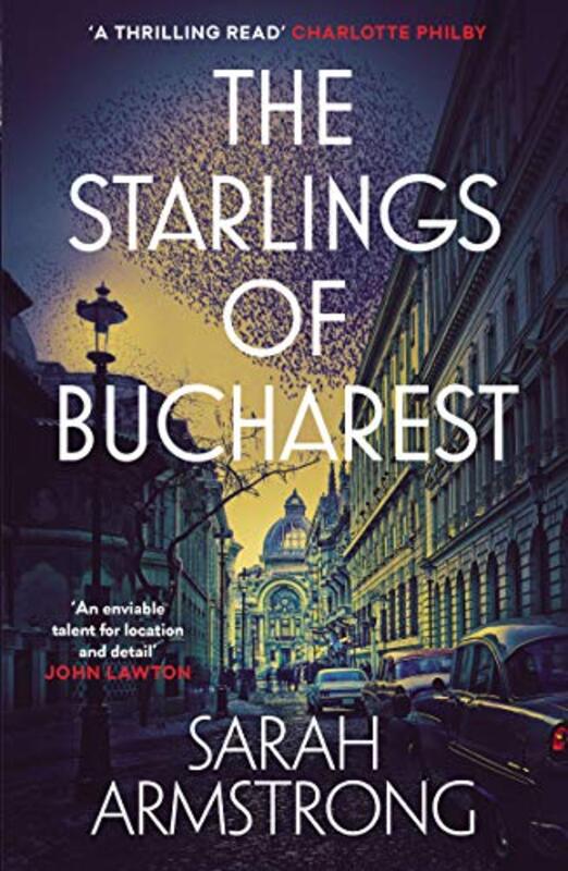 The Starlings of Bucharest by Sarah Armstrong-Paperback