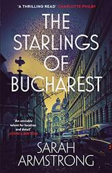 The Starlings of Bucharest by Sarah Armstrong-Paperback