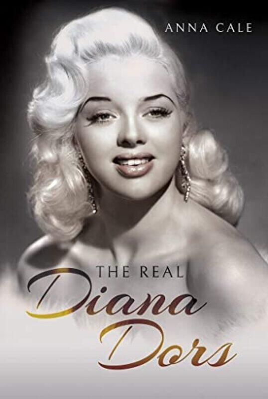

The Real Diana Dors by Anna Cale-Hardcover