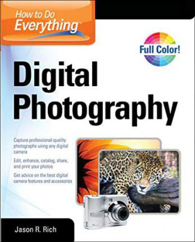 

How to Do Everything Digital Photography, Paperback Book, By: Jason Rich