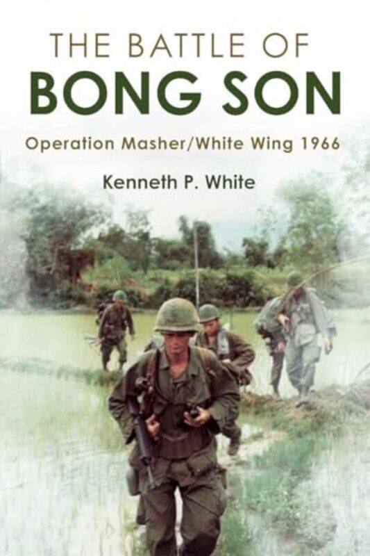 

The Battle of Bong Son by Kenneth P. White -Hardcover