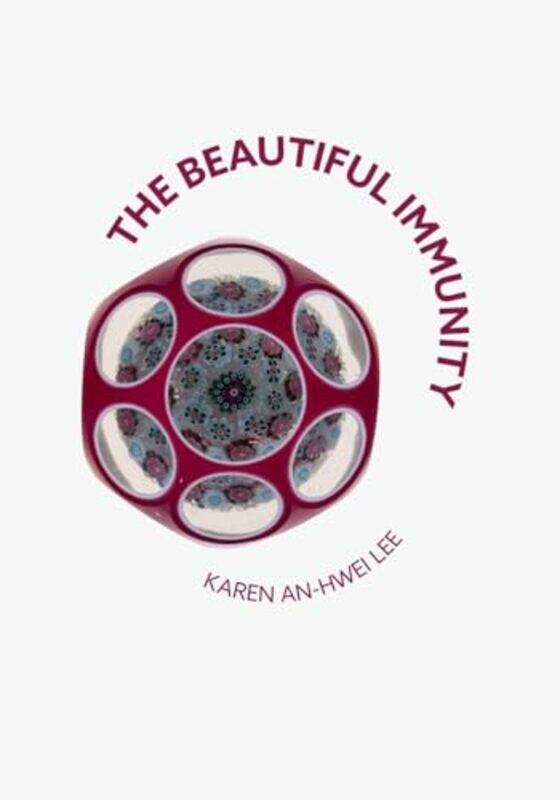 

The Beautiful Immunity by Karen An-hwei Lee-Paperback