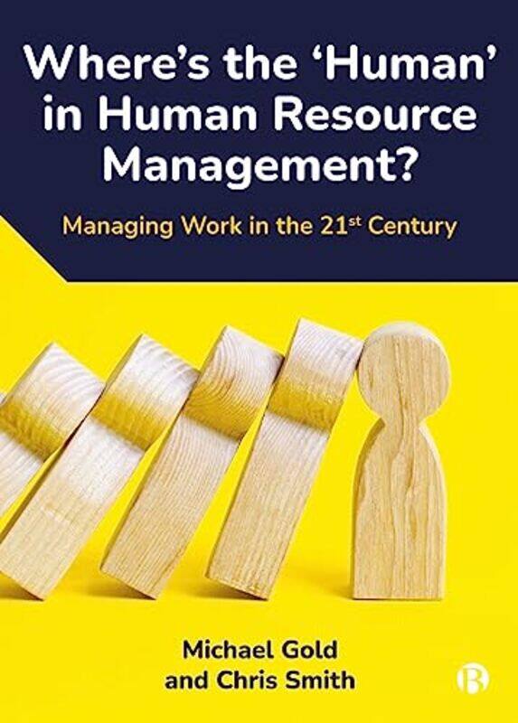 

Wheres the ‘Human’ in Human Resource Management by Michael Royal Holloway University of London GoldChris Royal Holloway University of London Smith-Pa