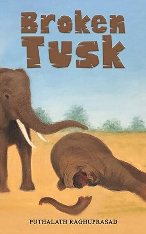 

Broken Tusk by Puthalath Raghuprasad-Paperback