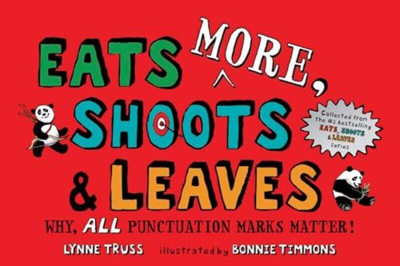 

Eats MORE Shoots & Leaves Why ALL Punctuation Marks Matter! by Truss, Lynne - Timmons, Bonnie Paperback