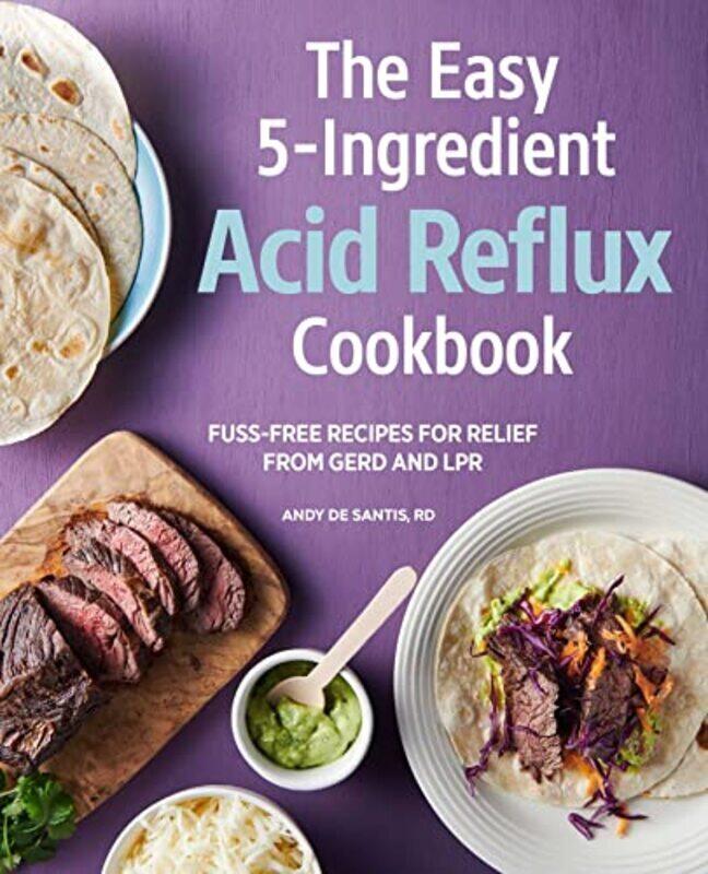 

The Easy 5Ingredient Acid Reflux Cookbook Fussfree Recipes For Relief From Gerd And Lpr By de Santis, Andy Paperback