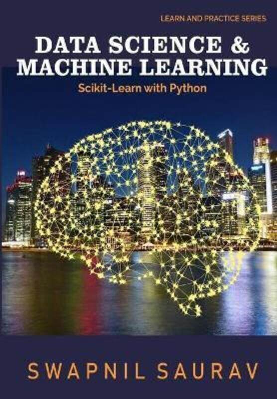 

Data Science and Machine Learning with Python: Learn and Practice Series.paperback,By :Saurav, Swapnil - Churiwala, Sanjay - Vaidya, Aniruddh