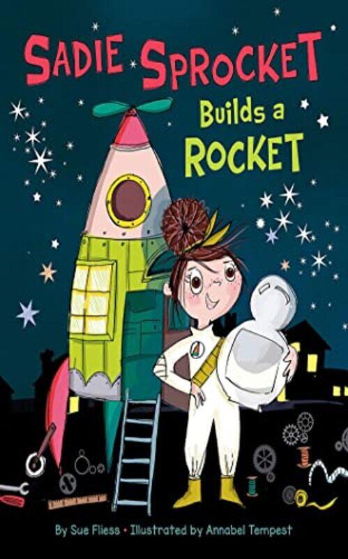 

Sadie Sprocket Builds a Rocket by Sue FliessAnnabel Tempest-Hardcover