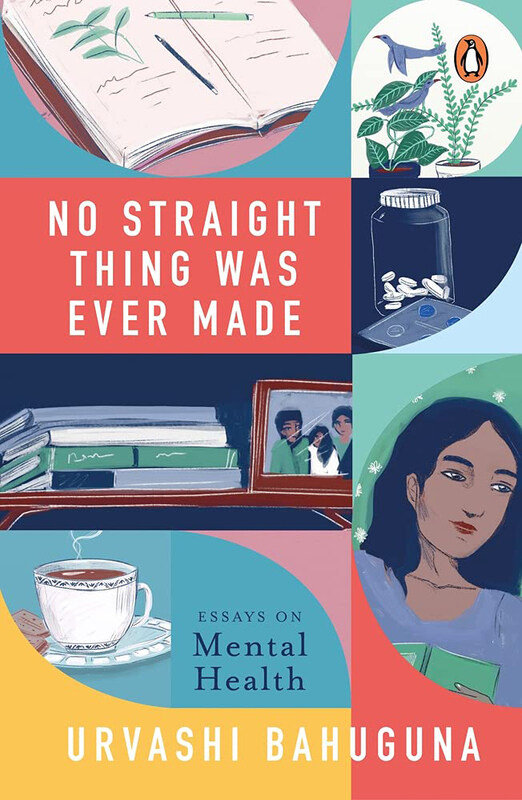 

No Straight Thing Was Ever Made: Essays on Mental Health, Hardcover Book, By: Urvashi Bahuguna